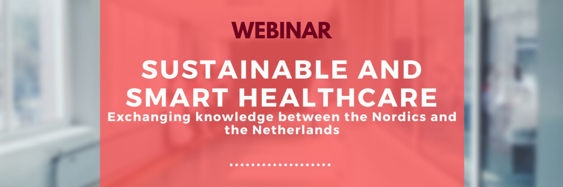 Webinar: Sustainable and Smart Healthcare in the Netherlands and Nordics