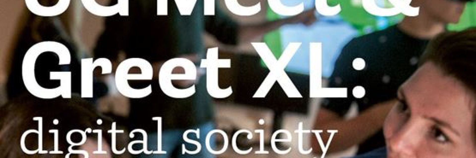 UG Meet & Greet XL: Digital Society