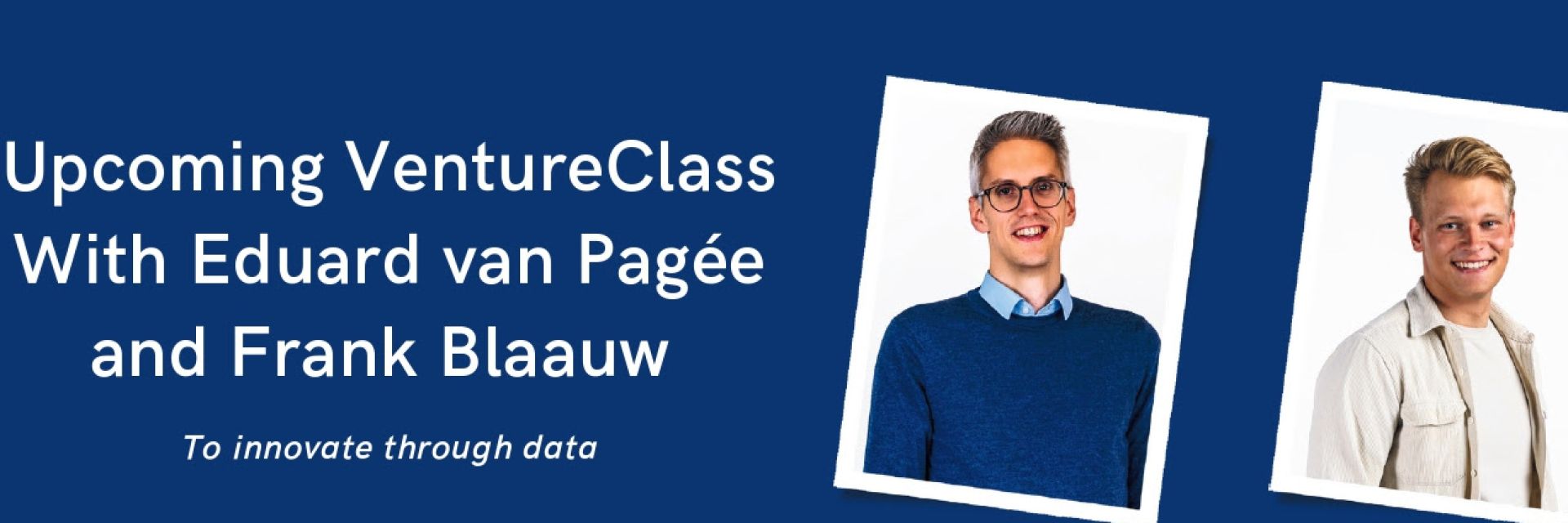 VentureClass: Eduard van Pagée and Frank Blaauw